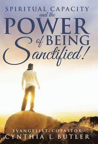 bokomslag Spiritual Capacity and the Power of Being Sanctified!