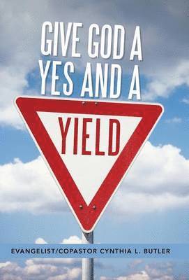 bokomslag Give God a Yes and a Yield