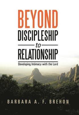 Beyond Discipleship to Relationship 1