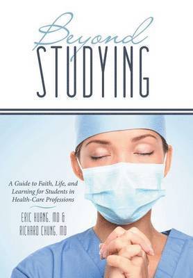 Richard Chung, Eric Huang, Richard Chung MD, Eric Huang MD - Beyond Studying, Inbunden