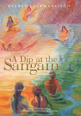 Reuben Lachmansingh - Dip at the Sangam, Inbunden