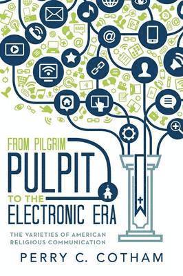 From Pilgrim Pulpit to the Electronic Era 1