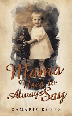 Damaris Dobbs - Mama Used to Always Say, Häftad