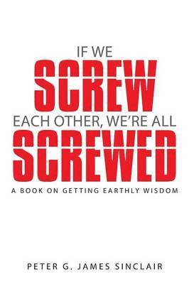 If We Screw Each Other, We're All Screwed 1