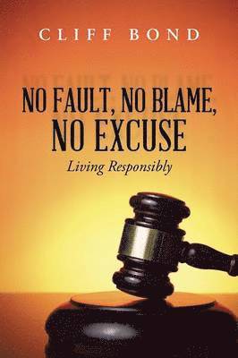 No Fault, No Blame, No Excuse 1