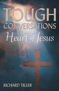 bokomslag Tough Conversations with the Heart of Jesus