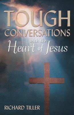 bokomslag Tough Conversations with the Heart of Jesus