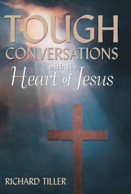 bokomslag Tough Conversations with the Heart of Jesus