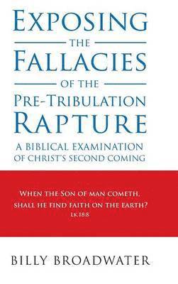 bokomslag Exposing the Fallacies of the Pre-Tribulation Rapture