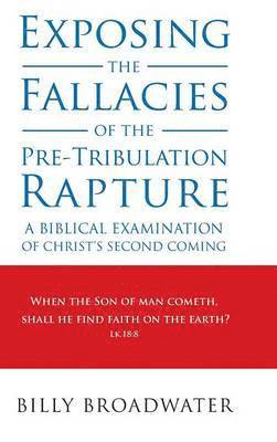 Exposing the Fallacies of the Pre-Tribulation Rapture