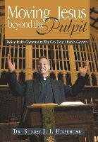 Moving Jesus Beyond the Pulpit 1