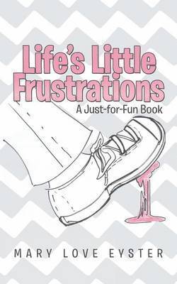Life's Little Frustrations 1