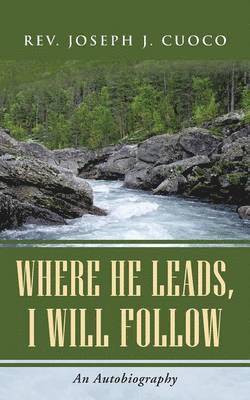 Where He Leads, I Will Follow 1