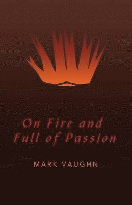 On Fire and Full of Passion 1