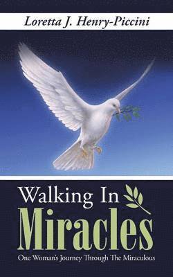 Loretta J Henry-Piccini, Loretta J. Henry-Piccini - Walking In Miracles, Häftad