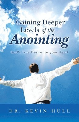 Gaining Deeper Levels of the Anointing 1