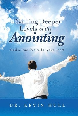 Gaining Deeper Levels of the Anointing 1