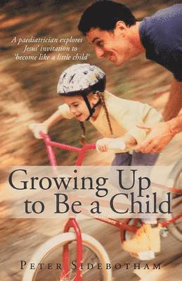 Peter Sidebotham - Growing Up to Be a Child, Häftad