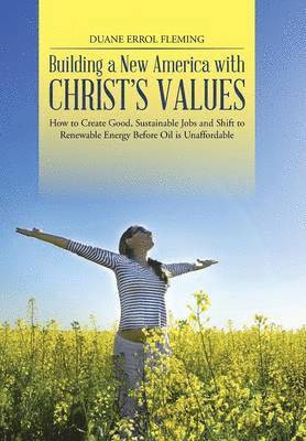 Duane Errol Fleming - Building a New America with Christ's Values, Inbunden