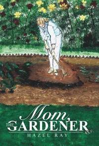 bokomslag Mom, the Gardener