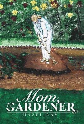 Mom, the Gardener