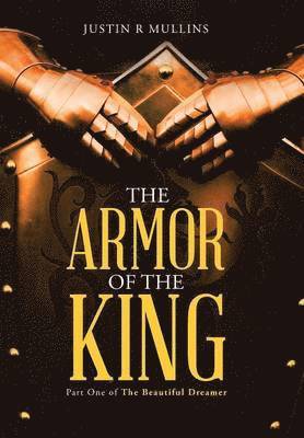 Justin R Mullins, Justin R. Mullins - Armor of the King, Inbunden