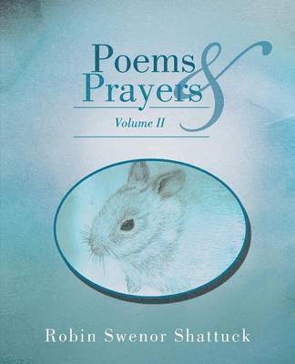 Robin Swenor Shattuck - Poems and Prayers Volume II, Häftad