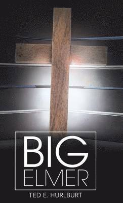 Ted E Hurlburt, Ted E. Hurlburt - Big Elmer, Inbunden