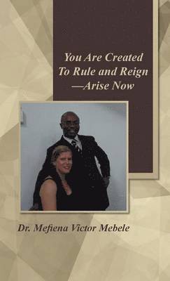 You Are Created to Rule and Reign-Arise Now 1