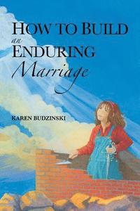 bokomslag How to Build an Enduring Marriage