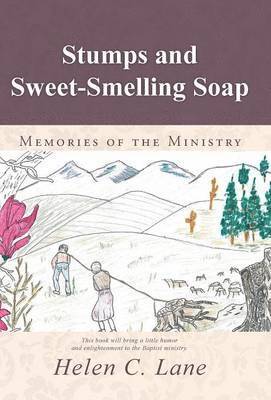 Helen C Lane, Helen C. Lane - Stumps and Sweet-Smelling Soap, Inbunden