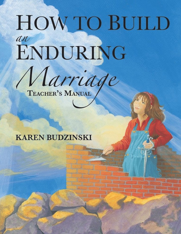 How to Build an Enduring Marriage Teacher's Manual 1