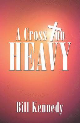 A Cross Too Heavy 1