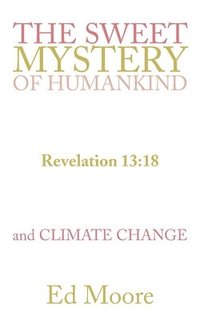 bokomslag Sweet Mystery of Humankind and Climate Change