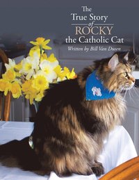bokomslag The True Story of Rocky the Catholic Cat