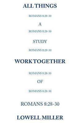 Lowell Miller - All Things Romans 8, Häftad
