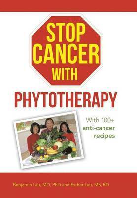 Benjamin Lau, Benjamin Lau MD Phd - Stop Cancer with Phytotherapy, Inbunden