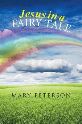 Mary Peterson - Jesus in a Fairy Tale, Häftad