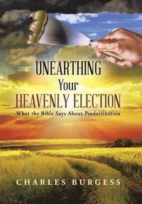 bokomslag Unearthing Your Heavenly Election