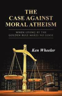bokomslag The Case Against Moral Atheism