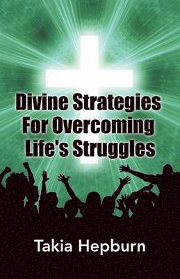 Divine Strategies For Overcoming Life's Struggles 1