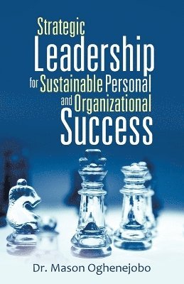 Strategic Leadership for Sustainable Personal and Organizational Success 1