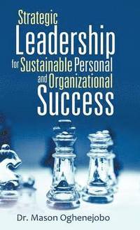 bokomslag Strategic Leadership for Sustainable Personal and Organizational Success