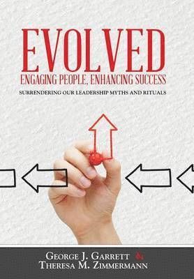 George Garrett, Theresa Zimmermann - Evolved...Engaging People, Enhancing Success, Inbunden