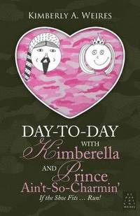 bokomslag Day-to-Day With Kimberella and Prince Ain't-So-Charmin'