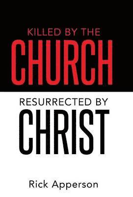 Killed by the Church, Resurrected by Christ 1