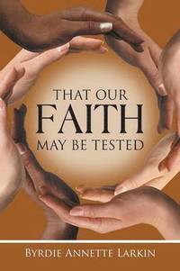 bokomslag That Our Faith May Be Tested