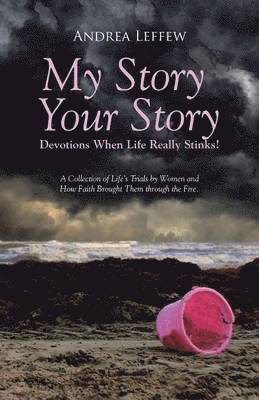 bokomslag My Story, Your Story-Devotions When Life Really Stinks!