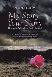 bokomslag My Story, Your Story-Devotions When Life Really Stinks!