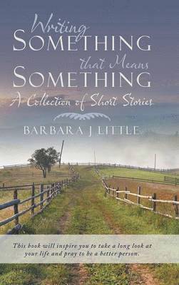 Barbara J Little, Barbara J. Little - Writing Something that Means Something, Inbunden